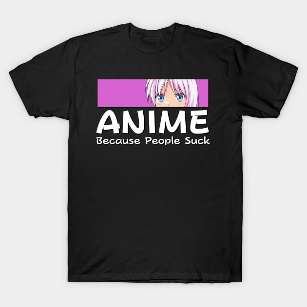 Anime Because People Suck Manga Girl T-Shirt by Foxxy Merch